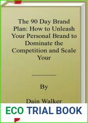 The 90 Day Brand Plan: How to Unleash Your Personal Brand to Dominate the Competition and Scale Your Business