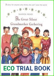 The Great Silent Grandmother Gathering: A Story for Anyone Who Thinks She Can|t Save the World