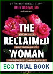 The Reclaimed Woman: Love Your Shadow, Embody Your Feminine Gifts, Experience the Specific Pleasures of Who You Are