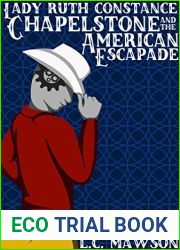 Lady Ruth Constance Chapelstone and the American Escapade (The Lady Ruth Constance Chapelstone Chronicles #3)