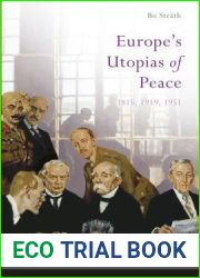 Europe|s Utopias of Peace: 1815, 1919, 1951 (Europe|s Legacy in the Modern World)
