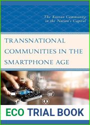 Transnational Communities in the Smartphone Age: The Korean Community in the Nation|s Capital (Korean Communities across the World)