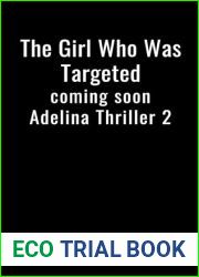 The Girl Who Was Targeted: A Pulse Pounding Christian Thriller (Adelina Thrillers Book 2)