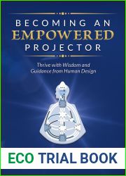 Becoming an Empowered Projector: Thrive with Wisdom and Guidance from Human Design