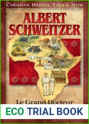 Albert Schweitzer: Le Grand Docteur