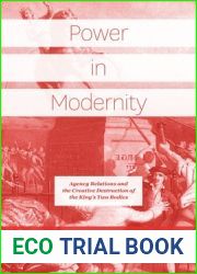 Power in Modernity: Agency Relations and the Creative Destruction of the King|s Two Bodies
