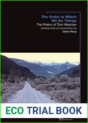 The Order in Which We Do Things: The Poetry of Tom Wayman (Laurier Poetry, 20)