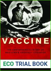 Vaccine: The Controversial Story of Medicine|s Greatest Lifesaver