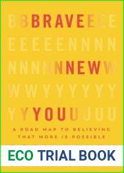 Brave New You: A Road Map to Believing That More Is Possible