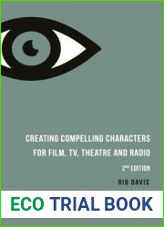 Creating Compelling Characters for Film, TV, Theatre and Radio