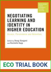 Negotiating Learning and Identity in Higher Education: Access, Persistence and Retention (Understanding Student Experiences of Higher Education)