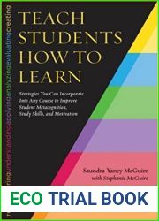 Teach Students How to Learn: Strategies You Can Incorporate Into Any Course to Improve Student Metacognition, Study Skills, and Motivation