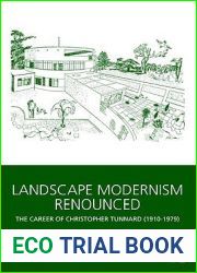 Landscape Modernism Renounced: The Career of Christopher Tunnard (1910-1979)