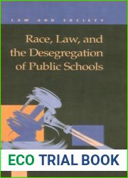 Race, Law and the Desegregation of Public Schools (Law and Society)