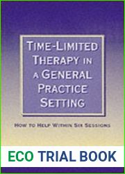 Time-Limited Therapy in a General Practice Setting: How to Help within Six Sessions