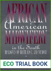 African American Midwifery in the South: Dialogues of Birth, Race, and Memory