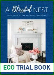 A Blissful Nest: Designing a Stylish and Well-Loved Home (Volume 2) (Inspiring Home, 2)