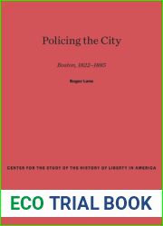 Center for the Study of the History of Liberty in America: Policing the City: Boston, 1822-1885