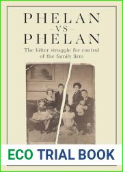 The Phelan Feud: The Bitter Struggle for Control of the Family Firm