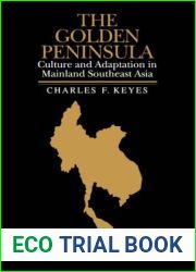 The Golden Peninsula: Culture and Adaptation in Mainland Southeast Asia (SHAPS Library of Asian Studies)