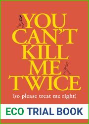 You Can|t Kill Me Twice: (So Please Treat Me Right)