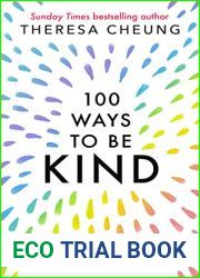 100 Ways to Be Kind: Everyday actions to change your life and save the world