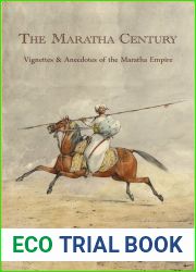 The Maratha Century: Vignettes and Anecdotes Of The Maratha Empire
