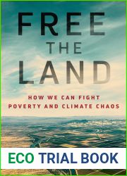 Free the Land: How We Can Fight Poverty and Climate Chaos