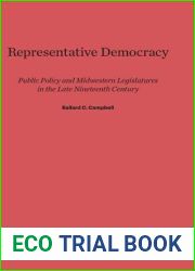 Representative Democracy: Public Policy and Midwestern Legislatures in the Late Nineteenth Century