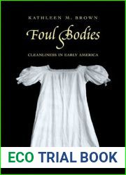 Foul Bodies: Cleanliness in Early America (Society and the Sexes in the Modern World)
