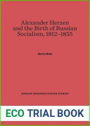 Alexander Herzen and the Birth of Russian Socialism, 1812-1855 (Russian Research Center Studies)