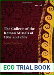 Collects of the Roman Missals: A Comparative Study of the Sundays in Proper Seasons before and after the Second Vatican Council (T and T Clark Studies in Fundamental Liturgy)