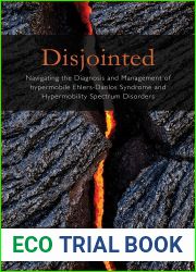 Disjointed Navigating the Diagnosis and Management of Hypermobile Ehlers-Danlos Syndrome and Hypermobility Spectrum Disorders