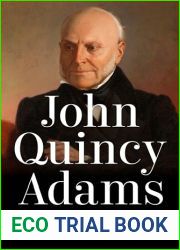 John Quincy Adams: A Man for the Whole People