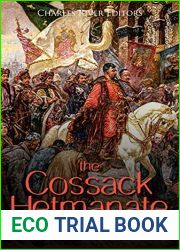 The Cossack Hetmanate: The History and Legacy of the Cossacks and Their Autonomous Republic in the Ukraine
