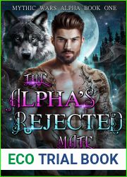 The Alpha|s Rejected Mate: A Fated Mate Werewolf Shifter Romance-Complete Series (Mythic Wars Alpha Book 1)