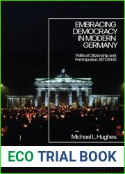 Embracing Democracy in Modern Germany: Political Citizenship and Participation, 1871-2000