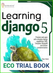 Learning Django 5: Program web apps with complete django capabilities, ORM, Template, MongoDB and Docker containerization