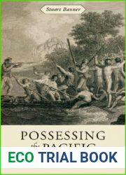Possessing the Pacific: Land, Settlers, and Indigenous People from Australia to Alaska