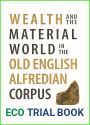 Wealth and the Material World in the Old English Alfredian Corpus (Anglo-Saxon Studies, 46)