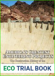 America|s Greatest Engineering Projects: The Construction History of the Transcontinental Railroad, the Panama Canal, and the Hoover Dam