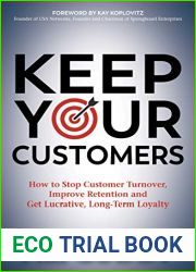 Keep Your Customers: How to Stop Customer Turnover, Improve Retention and Get Lucrative, Long-Term Loyalty