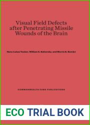 Visual Field Defects after Penetrating Missile Wounds of the Brain (Commonwealth Fund Publications, 117)