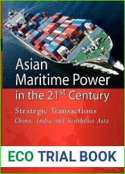 Asian Maritime Power in the 21st Century: Strategic Transactions China, India and Southeast Asia