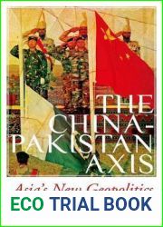 The China-Pakistan Axis: Asia|s New Geopolitics