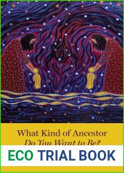 What Kind of Ancestor Do You Want to Be?