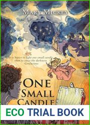 One Small Candle: It Is Better to Light One Small Candle Than to Curse the Darkness. -Confucious