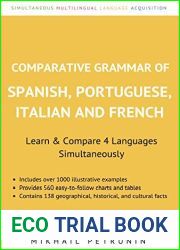 Comparative Grammar of Spanish, Portuguese, Italian and French: Learn and Compare 4 Languages Simultaneously