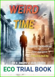 Weird Time: Exploring the Mysteries of Time and Space