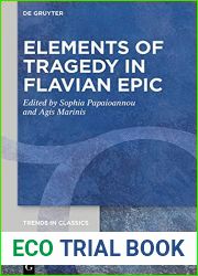 Elements of Tragedy in Flavian Epic (Trends in Classics - Supplementary Volumes Book 103)